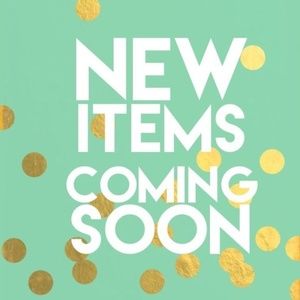 NEW ITEMS COMING SOON!